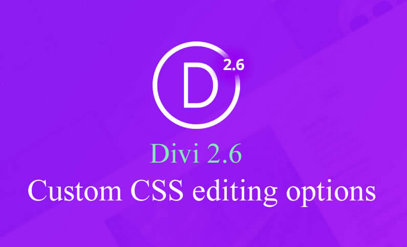 Divi 2.6: Custom CSS Editing Options just got better