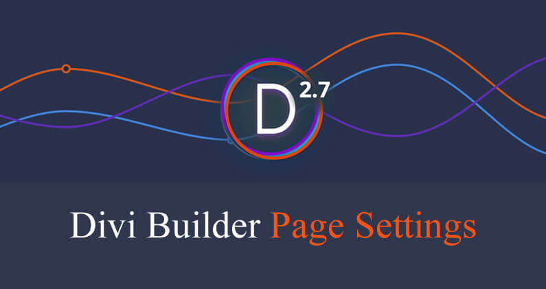 Divi 2.7: Divi Builder Page Settings… a real time saver