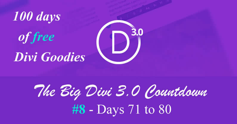 The big Divi 3.0 countdown: #8 Days 71 to 80