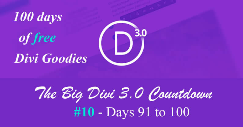 The big Divi 3.0 countdown: #10 Days 91 to 100