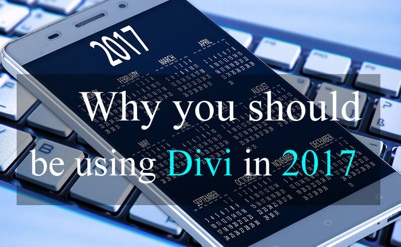 Divi theme – why you should be using Divi in 2017